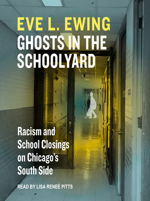 Title details for Ghosts in the Schoolyard by Eve L. Ewing - Available